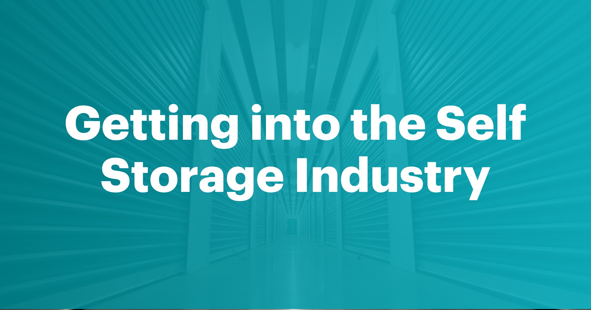 What You Need to Know to Get into the Self Storage Business